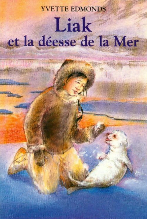 Livrenpoche : Liak et la déesse de la mer - Yvette Edmonds - Livre