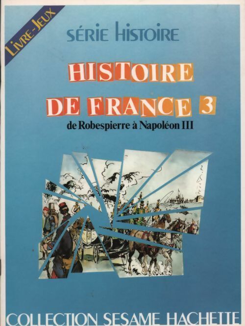 Livrenpoche : Histoire de France Tome III : De Robespierre à Napoléon III - Gilles Bertrand - Livre