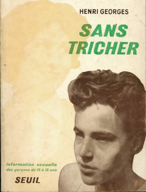 Livrenpoche : Sans tricher - information sexuelle des garçons de 15 a 18 ans - Henri Georges - Livre