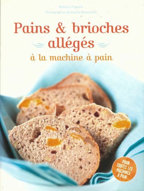 Livrenpoche : Pains et brioches à la machine à pain - Rébecca Pugnale - Livre