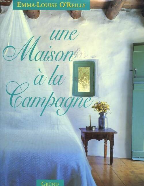 Livrenpoche : Une maison à la campagne - Emma-Louise O'Reilly - Livre