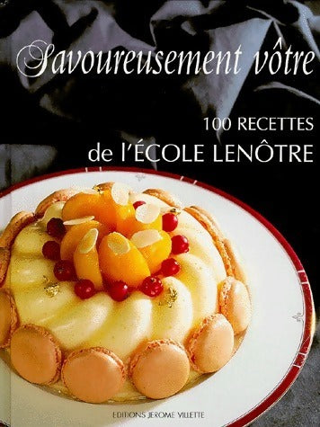 Livrenpoche : Savoureusement vôtre. 100 recettes de l'ecole Lenôtre - Collectif - Livre