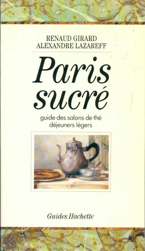Livrenpoche : Paris sucré - Alexandre Lazareff, Renaud Girard - Livre