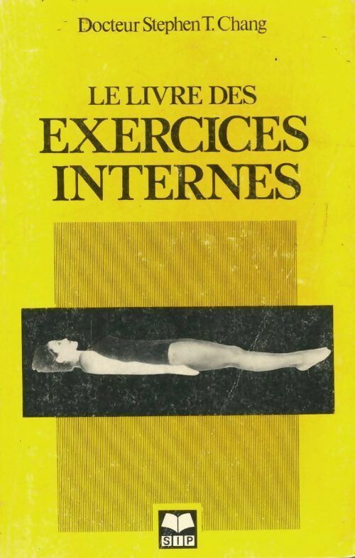 Livrenpoche : Le livre des exercices internes - Stephen T. Chang - Livre