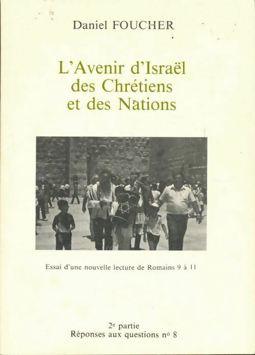Livrenpoche : L'avenir d'Israël, des Chrétiens et des Nations - Daniel Foucher - Livre