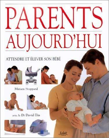 Livrenpoche : Parents aujourd'hui. Attendre et élever son bébé - Miriam Stoppard - Livre