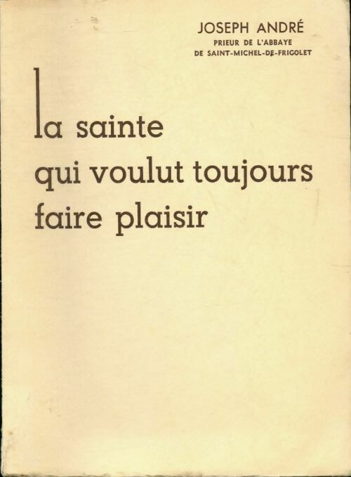 Livrenpoche : La sainte qui voulut toujours faire plaisir - Joseph André - Livre