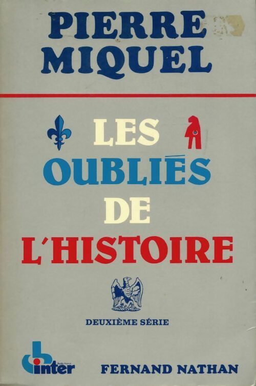 Livrenpoche : Les oubliés de l'histoire - Pierre Miquel - Livre