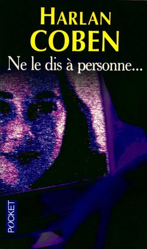 Livrenpoche : Ne le dis à personne... - Harlan Coben - Livre