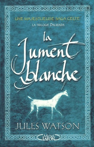 Livrenpoche : La trilogie d'Alriada : La jument blanche - Jules Watson - Livre
