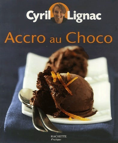 Livrenpoche : Accro au choco - Cyril Lignac - Livre