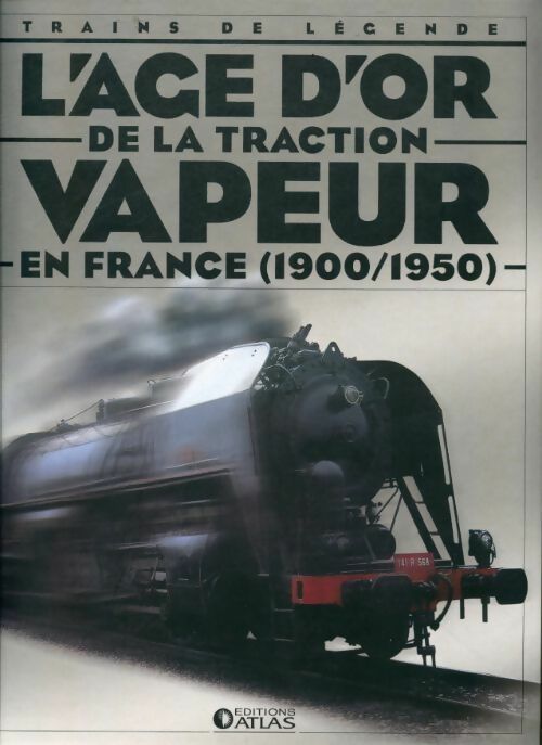 Livrenpoche : L'âge d'or de la traction vapeur en France (1900/1950) - Collectif - Livre
