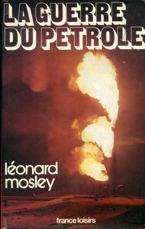 Livrenpoche : La guerre du pétrole - Leonard Mosley - Livre