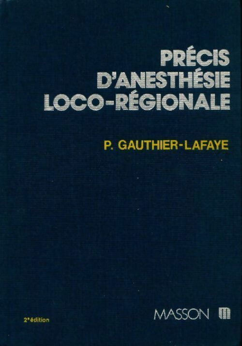 Livrenpoche : Précis d'anesthésie loco-régionale - Pierre Gauthier-Lafaye - Livre