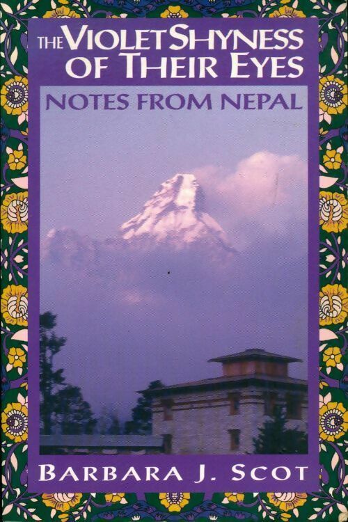 Livrenpoche : The violet shyness of their eyes. Notes from Nepal - Barbara J. Scot - Livre