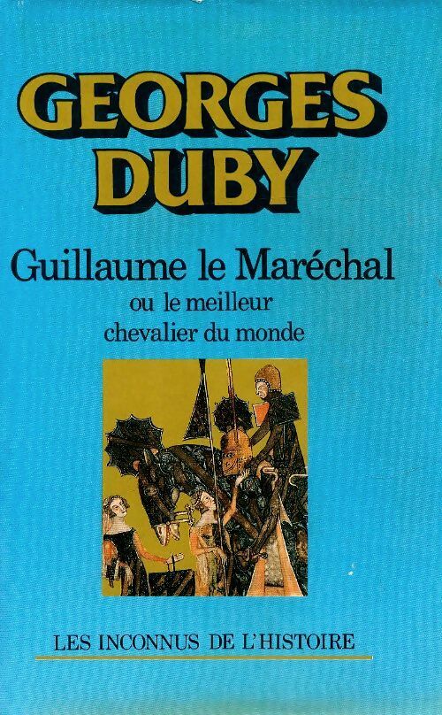 Livrenpoche : Guillaume le Maréchal ou le meilleur chevalier du monde - Georges Duby - Livre