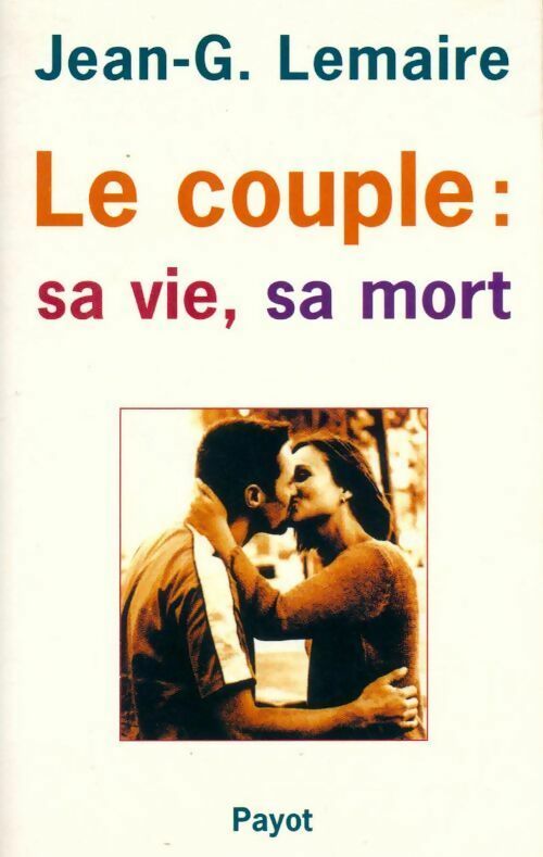 Livrenpoche : Le couple : Sa vie, sa mort - Jean-G. Lemaire - Livre
