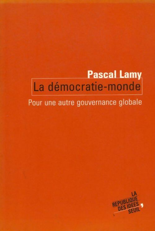 Livrenpoche : La démocratie-monde. Pour une autre gouvernance globale - Pascal Lamy - Livre