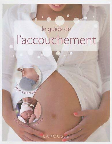 Livrenpoche : Le guide de l'accouchement - Benoît Le Goëdec - Livre