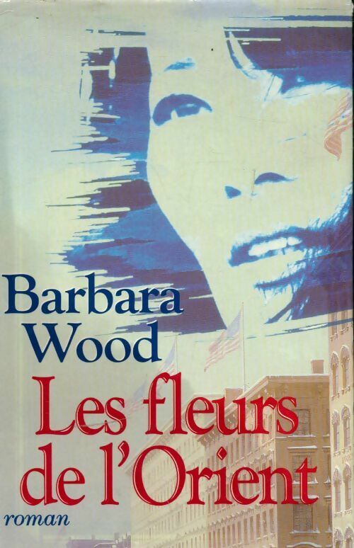 Livrenpoche : Les fleurs de l'orient - Barbara Wood - Livre
