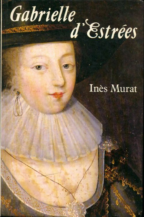 Livrenpoche : Gabrielle d'Estrées - Inès Murat - Livre