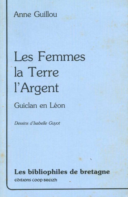 Livrenpoche : Les femmes, la terre, l'argent. Guiclan en Léon - Anne Guillou - Livre