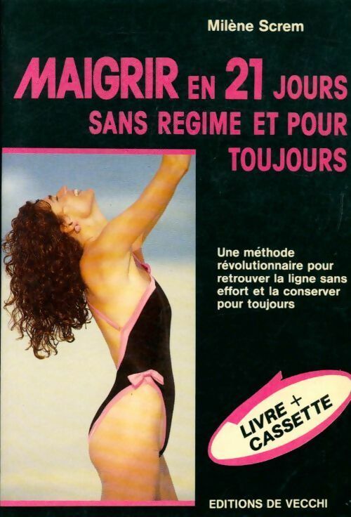 Livrenpoche : Maigrir en 21 jours sans régime et pour toujours - Milène Screm - Livre