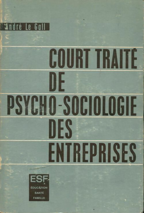 Livrenpoche : Court traite de psycho-sociologie des entreprises - André Le Gall - Livre