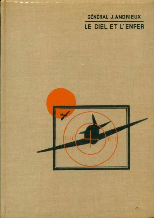 Livrenpoche : Le ciel et l'enfer - Général Jacques Andrieux - Livre