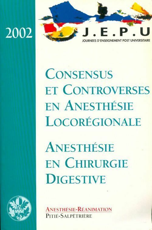 Livrenpoche : Consensus et controverses en anesthésie locorégionale. Anesthésie en chirurgie digestive - Collectif - Livre