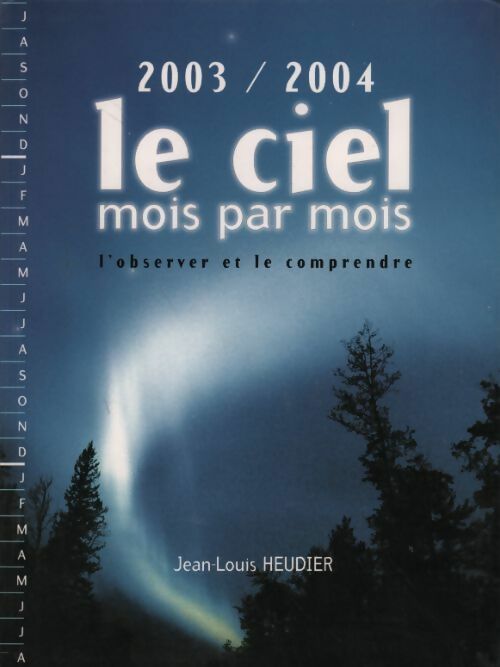 Livrenpoche : Le ciel mois par mois 2003-2004. L'observer et le comprendre - Jean-Louis Heudier - Livre
