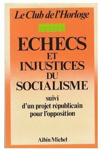 Livrenpoche : Echecs et injustices du socialisme - Le Club De L'Horloge - Livre