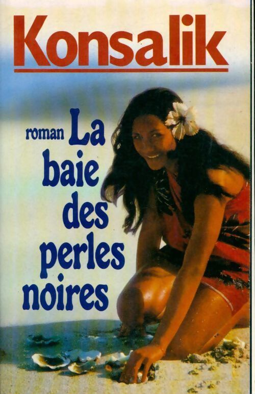 La baie des perles noires - Heinz G. Konsalik - Livre