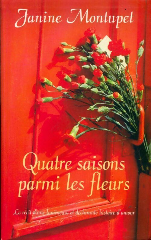 Livrenpoche : Quatre saisons parmi les fleurs - Janine Montupet - Livre