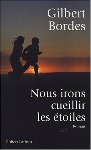 Livrenpoche : Nous irons cueillir les étoiles - Gilbert Bordes - Livre