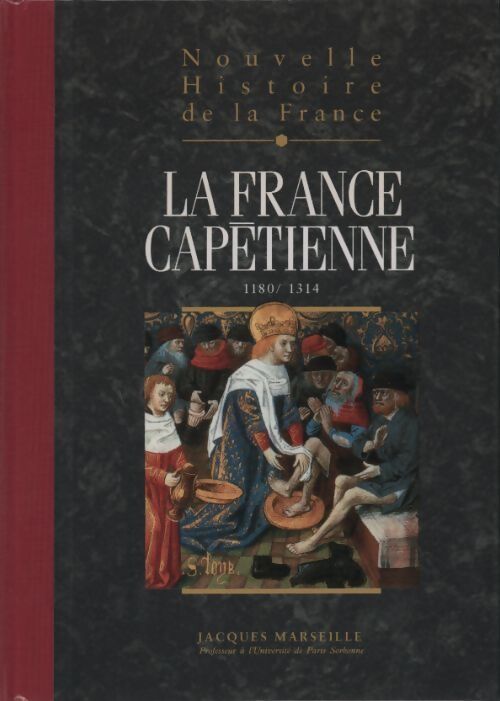 Nouvelle histoire de la France Tome VI : La France capétienne. 1180-1314 - Jacques Marseille - Livre