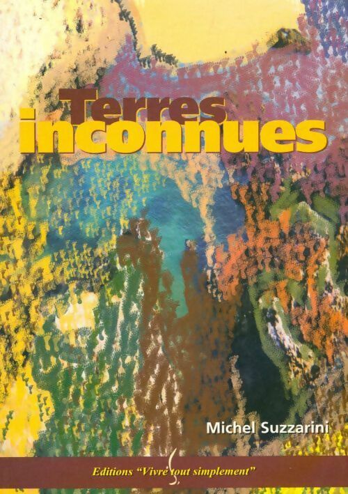 Livrenpoche : Terres inconnues - Michel Suzzarini - Livre