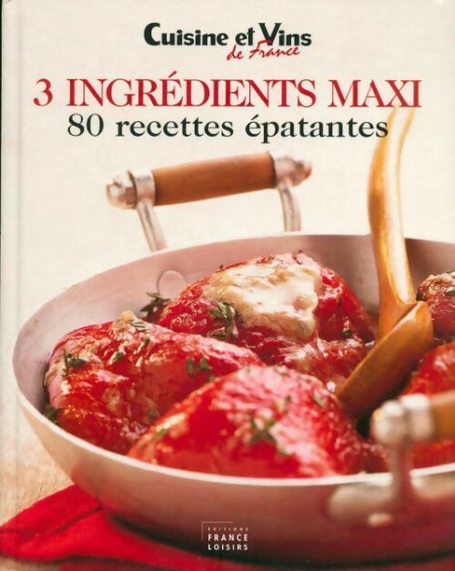 Livrenpoche : 3 ingrédients maxi. 80 recettes épatantes - Collectif - Livre