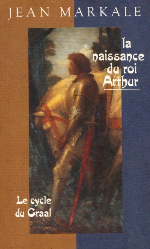 Livrenpoche : Le cycle du Graal Tome I : La naissance du roi Arthur - Jean Markale - Livre