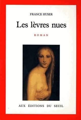Livrenpoche : Les Lèvres nues - France Huser - Livre