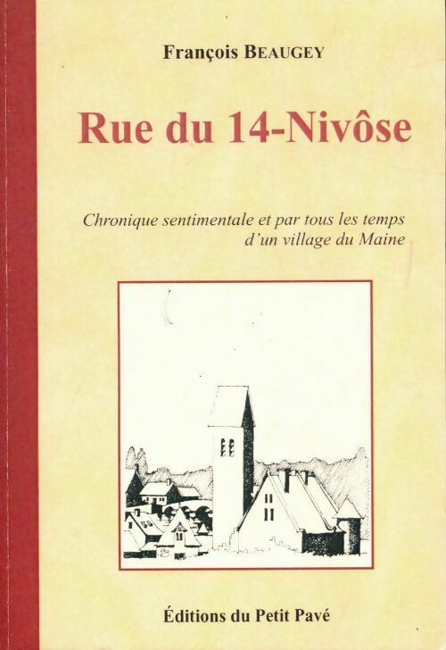 Livrenpoche : Rue du 14 nivôse. Chronique sentimentale et par tous les temps d'un village du Maine - François Beaugey - Livre
