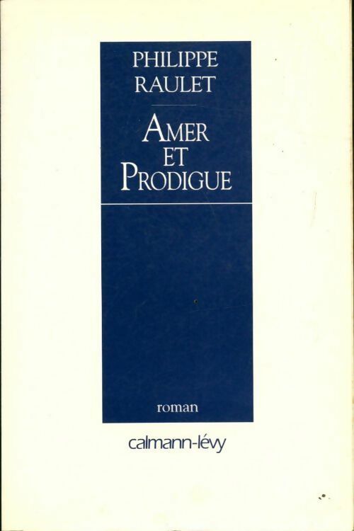 Livrenpoche : Amer et prodigue - Philippe Raulet - Livre