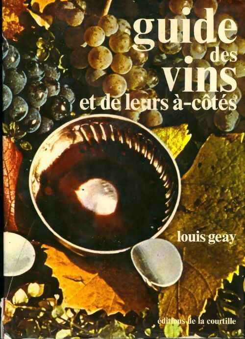 Livrenpoche : Guide des vins et de leurs à-côtés - Louis Geay - Livre