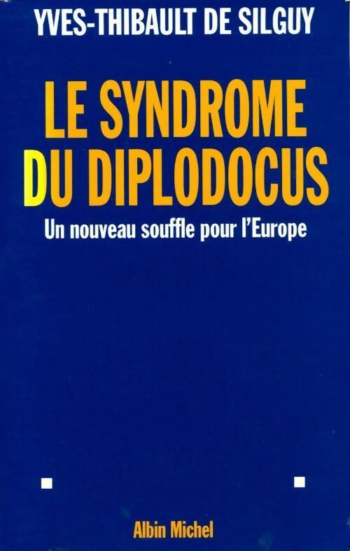 Livrenpoche : Le syndrome du diplodocus. Un nouveau souffle pour l'Europe - Yves-Thibault De Silguy - Livre