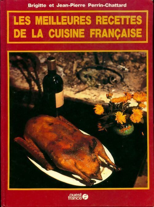 Livrenpoche : Les meilleures recettes de la cuisine française - Brigitte Perrin-Chattard - Livre