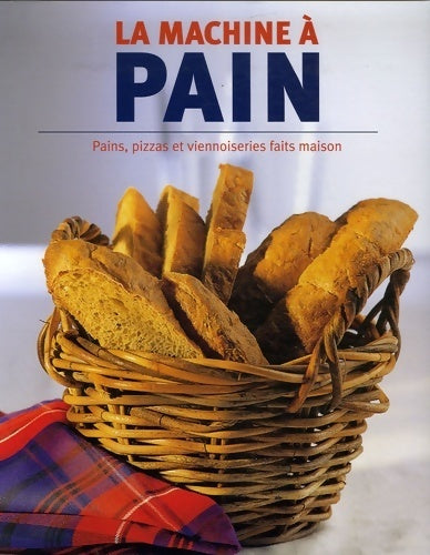 Livrenpoche : La machine à pain. Pains pizzas et viennoiseries faits maison - Linda Doeser - Livre