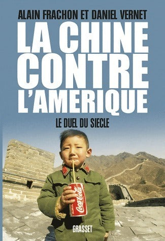 Livrenpoche : La Chine contre l'Amérique. Le duel du siècle - Daniel Vernet, Alain Frachon - Livre