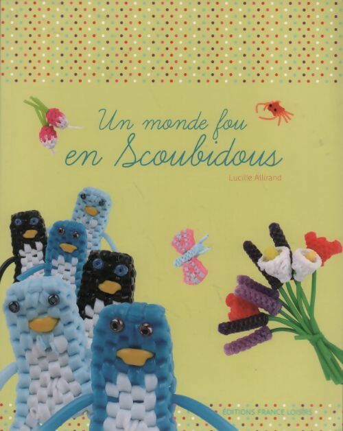 Livrenpoche : Un monde fou en scoubidous - Lucille Allirand - Livre