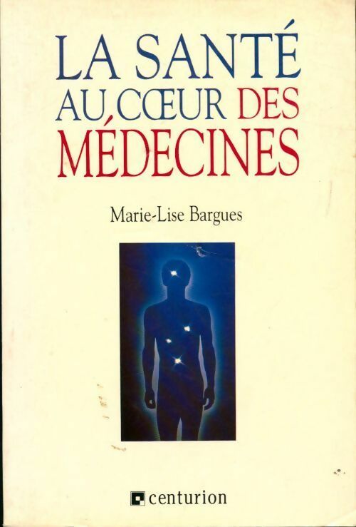 Livrenpoche : La santé au coeur des médecines - Marie-Lise Bargues - Livre