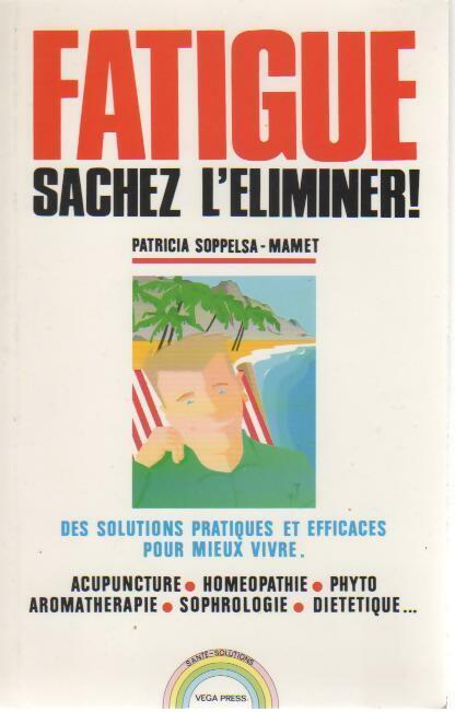 Livrenpoche : Fatigue sachez l'éliminer ! - Patricia Soppelsa-Mamet - Livre